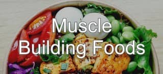 Foods To Help You Build Muscle